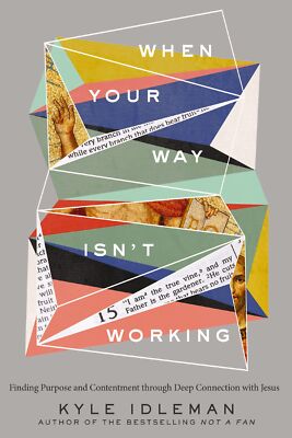 When Your Way Isn't Working: Finding Purpose and Contentment through Deep