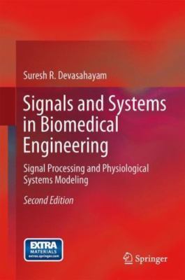 Signals and Systems in Biomedical Engineering: Signal Processing and Physiologi