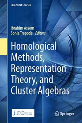 Homological Methods, Representation Theory, and Cluster Algebras by Ibrahim ...