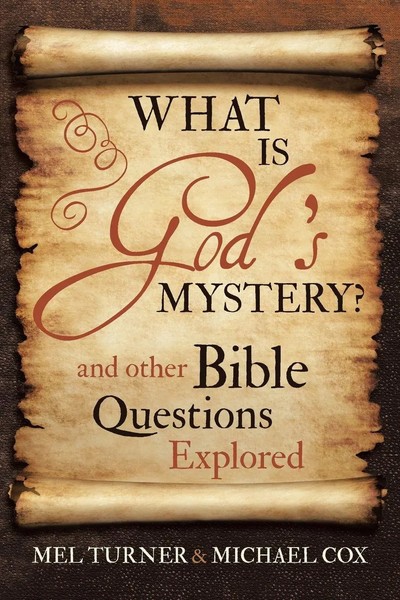 What Is God's Mystery? And Other Bible Questions Explored Mel Turner (U. A.)-image