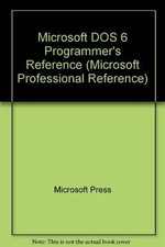 Microsoft MS-DOS Programmer's Reference: The Official Technical Reference to...