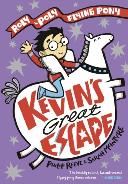 Kevin's Great Escape: A Roly-Poly Flying Pony Adventure by Philip Reeve