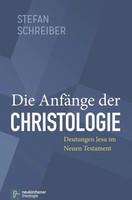 Die AnfäNge Der Christologie | Deutungen Jesu Im Neuen Testament | Schreiber | X