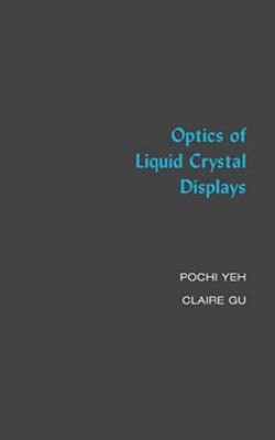 Optics of Liquid Crystal Displays Hardcover Claire, Yeh, Pochi Gu