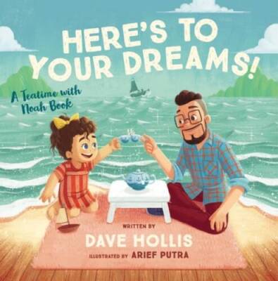 Heres to Your Dreams: A Teatime with Noah Book - Hardcover - GOOD
