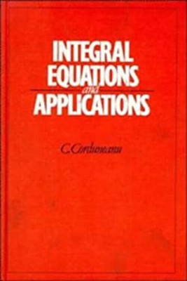 Integral Equations and Applications Hardcover C. Corduneanu