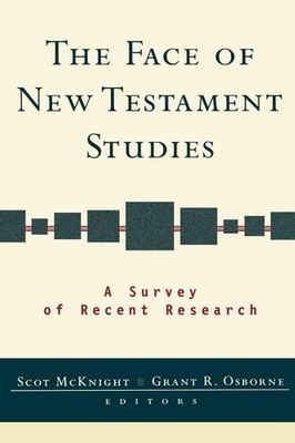 Face of New Testament Studies, The: A Survey of Recent Research by McKnight