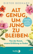 Alt genug, um jung zu bleiben | Dieter Bednar...