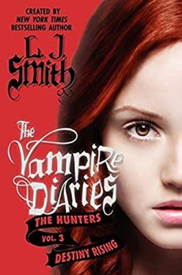 The Vampire Diaries: the Hunters: Destiny Rising Hardcover L. J.
