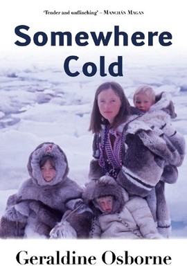 Somewhere Cold: A Year Living in the High Arcti... by Geraldine Osborne Hardback