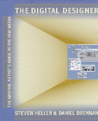 The Digital Designer: The Graphic Artist's Guide to the New Media