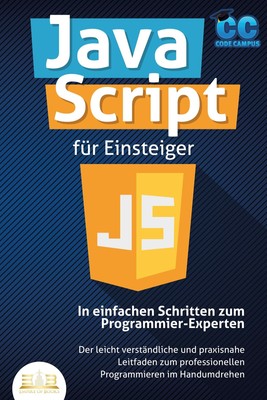 JavaScript für Einsteiger - In einfachen Schritten zum Programmier-Experten:...