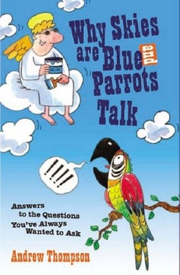 Why Skies are Blue and Parrots Talk,Andrew Thompson