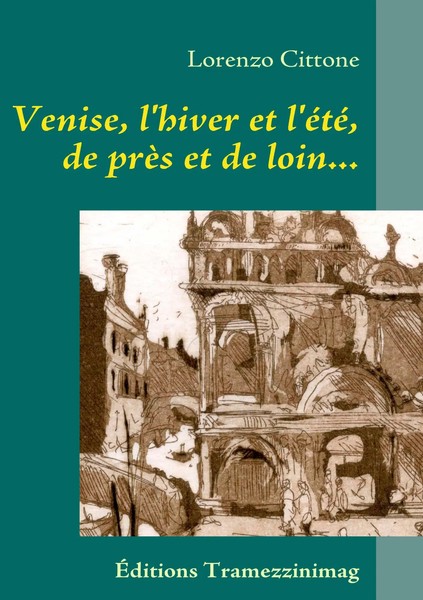 Venise, L'hiver Et L'éTé, De PrèS Et De Loin... Journal & RéCits, 1981-1985 Buch-image