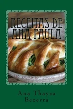 Receitas de Ana Paula: Est. Nov '99 by Ana Thaysa Bezerra (Portuguese) Paperback