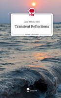 Lara-Milena Dittl | Transient Reflections. Life Is A Story - story.one | Buch