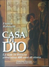 CASA DI DIO ROBECCHI FRANCO COMPAGNIA DELLA STAMPA MASSETTI RODELLA 2009 