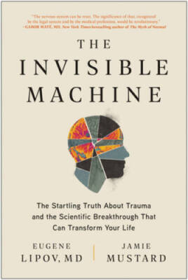 The Invisible Machine: The Startling Truth About Trauma and the Scientifi - GOOD
