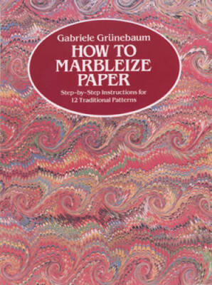 How to Marbleize Paper: Step-by-Step Instructions for 12 Traditional Patt - GOOD