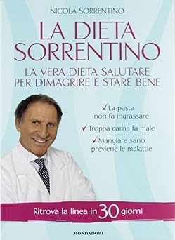 La dieta Sorrentino. La vera dieta salutare per dimagrire e stare bene
