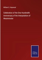 William S. Heywood | Celebration Of The One Hundredth Anniversary Of The...