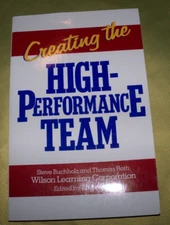 Creating the High Performance Team by Steve Buchholz and Thomas Roth (1991,...