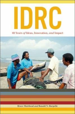 IDRC: 40 Years of Ideas, Innovation and Impact, Paperback by Muirhead, Bruce;...