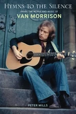 HYMNS TO THE SILENCE: INSIDE THE WORDS AND MUSIC OF VAN By Peter Mills **Mint**