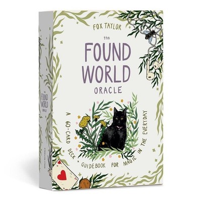 The Found World Oracle: A 60-Card Deck and Guidebook for Magic in the Everyday b