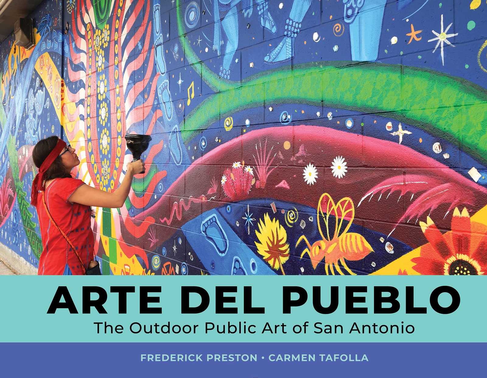 Arte del Pueblo : Outdoor Public Art of San Antonio - Frederick Preston - HBK