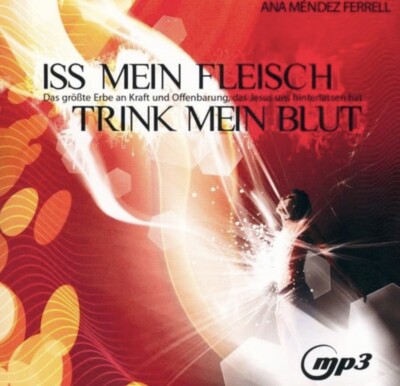 Iss mein Fleisch - Trink mein Blut, Ana Mendez Ferrell - Hörbuch MP3 CD