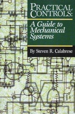 Practical Controls: A Guide To Mechanical Systems