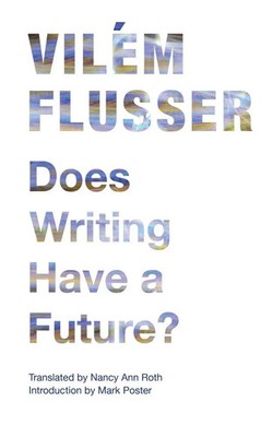 Does Writing Have a Future? Vilém Flusser Taschenbuch Einband - flex.(Paperback)
