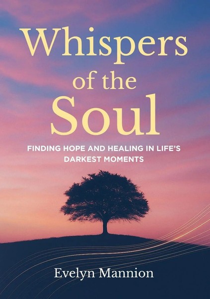 Whispers Of The Soul Finding Hope And Healing In Life's Darkest Moments Mannion-image