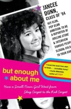 But Enough About Me: How a Small-Town Girl Went from Shag Carpet to - ACCEPTABLE