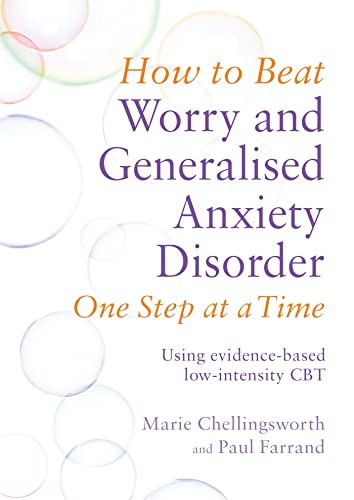 How to Beat Worry and Generalised Anxiety Disorder One Step at a Time: Using ev