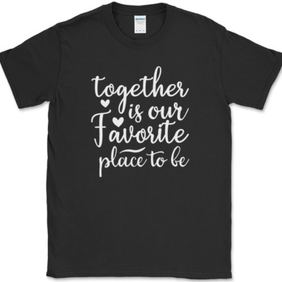 Together is Our Favorite Place To Be T-Shirt Family Home Reunion Tee