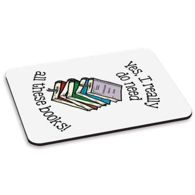 Ja, Ich Brauche Wirklich Alle Diese Bücher PC Computer Mausmatte Pad Nerd Geek