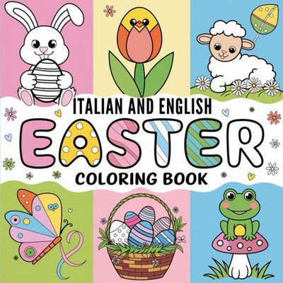 Italian and English Easter Coloring Book: Bold and Easy, Bilingual Vocabulary, L