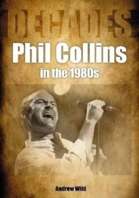 Phil Collins in the 1980s by Andrew Wild (Paperback Book)