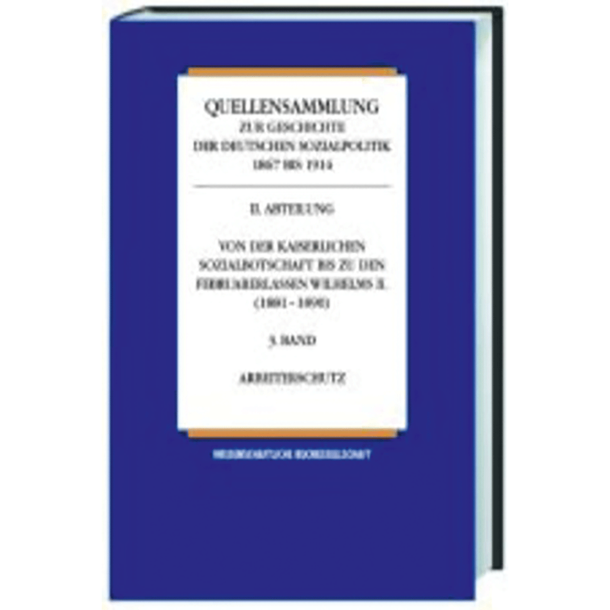 Quellensammlung zur Geschichte der deutschen Sozialpolitik 1867 bis 1914, V ...