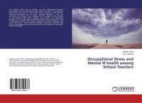 Occupational Stress And Mental Ill Health Among School Teachers Manjari Singh