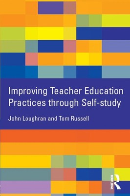 John Loughran (u. a.) | Improving Teacher Education Practice Through Self-study