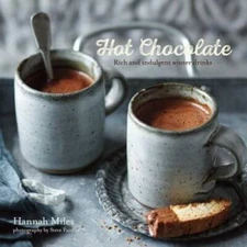 Hot Chocolate: Rich and indulgent winter drinks - Hardcover - GOOD