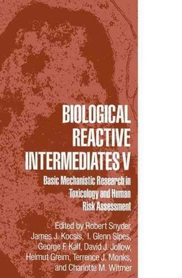 Biological Reactive Intermediates V: Basic Mechanistic Research in Toxicology an