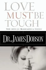 Love Must Be Tough - James Dobson, 9781590523551, paperback