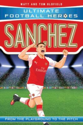 Sanchez (Ultimate Football Heroes) - Collect Them All!: Arsenal, Oldfield, Matt