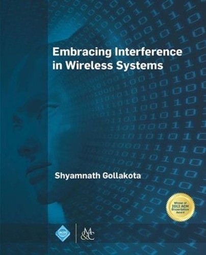 Embracing Interference in Wireless Systems - 9781627055444