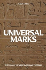 Universal Marks: The Symbols We Were Never Meant to Forget by Bailey Lynne Paper
