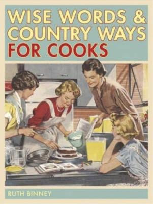 Wise Words and Country Ways for Cooks, Ruth Binney, Used; Very Good Book